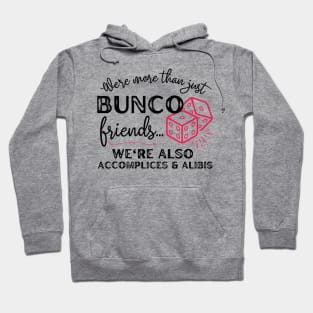 Bunco Friends Accomplices and Alibis Funny Bunco Gift Hoodie